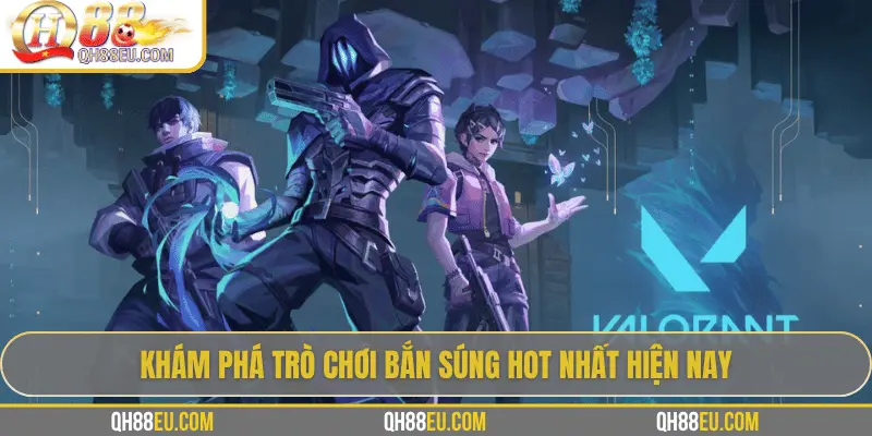 Cá Cược Valorant – Khám Phá Đấu Trường Esports Đẳng Cấp Nhất | QH88 2026 - qovix