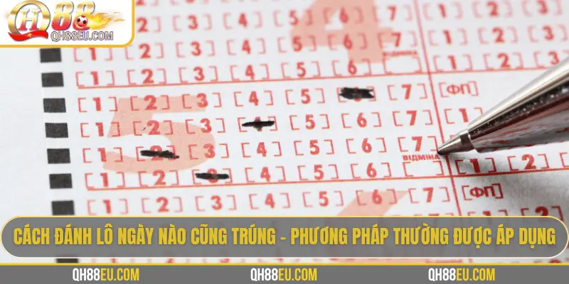QH88 Giải Mã Kinh Nghiệm Cách Đánh Lô Ngày Nào Cũng Trúng - qovix