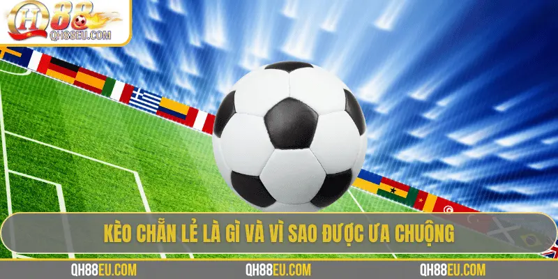 Kèo Chẵn Lẻ: Hướng Dẫn Cách Cược Dễ Thắng Tại QH88 - qovix