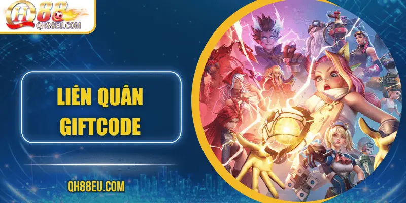 Liên Quân Giftcode – Cơ Hội Săn Quà Siêu Hấp Dẫn Cho Game Thủ QH88 - qovix