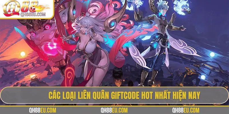 Liên Quân Giftcode – Cơ Hội Săn Quà Siêu Hấp Dẫn Cho Game Thủ QH88 - qovix
