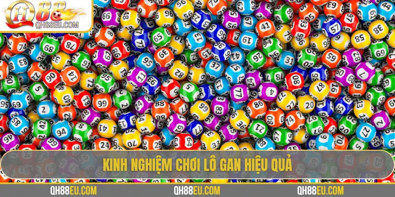 Lô Gan: Khái Niệm, Cách Theo Dõi Và Kinh Nghiệm Chơi Hiệu Quả Tại QH88 - qovix