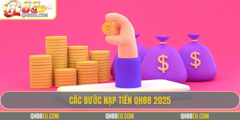 Nạp Tiền QH88: 5 Cách Nạp Nhanh Chóng & An Toàn Nhất 2026 - qovix