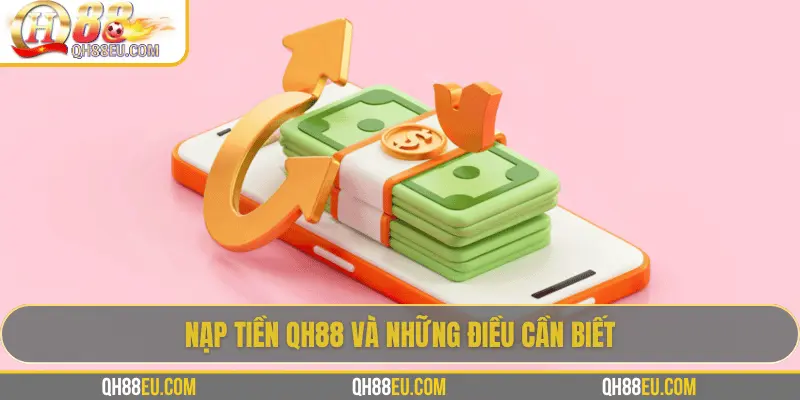 Nạp Tiền QH88: 5 Cách Nạp Nhanh Chóng & An Toàn Nhất 2026 - qovix