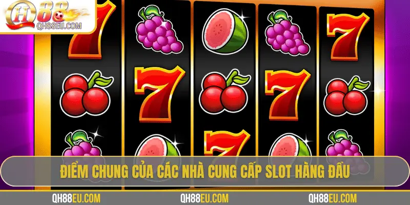 Nhà Cung Cấp Slot Tại QH88 – Những Ông Lớn Đứng Sau Thế Giới Nổ Hũ Đỉnh Cao - qovix
