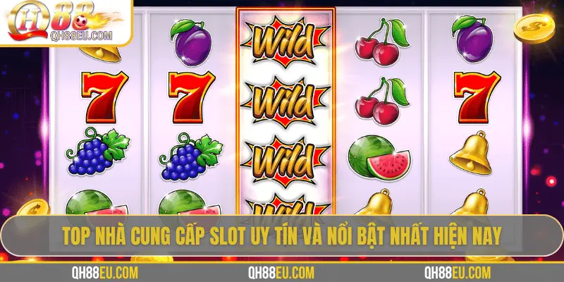 Nhà Cung Cấp Slot Tại QH88 – Những Ông Lớn Đứng Sau Thế Giới Nổ Hũ Đỉnh Cao - qovix
