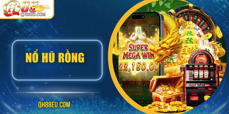 Nổ Hũ Rồng – Hành Trình Săn Jackpot Kho Báu Long Thần Tại QH88 - qovix