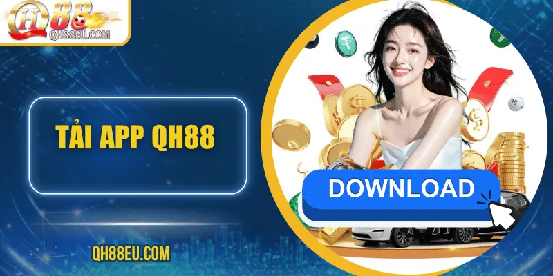 Tải App QH88 - Trải Nghiệm Cá Cược Ngay Trên Điện Thoại - qovix