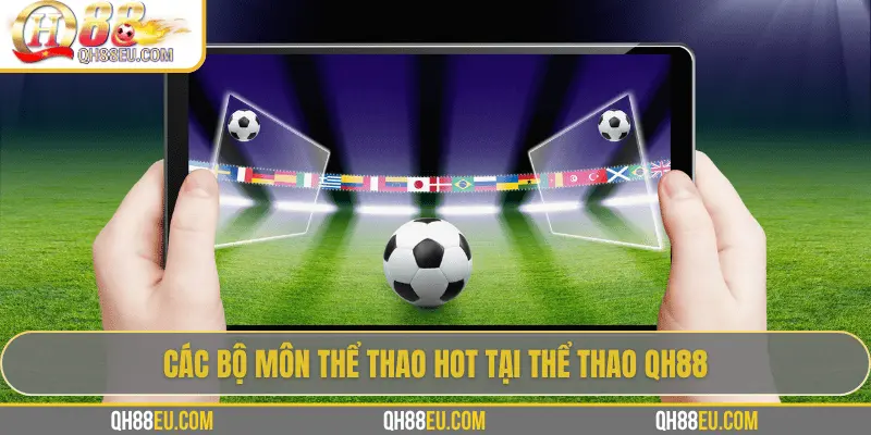 Thể Thao QH88: Trải Nghiệm Cá Cược Đỉnh Cao Cho Người Yêu Thể Thao - qovix
