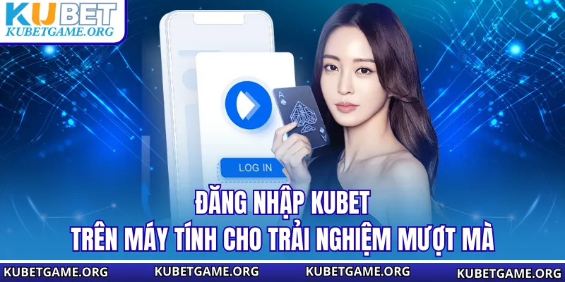 Đăng Nhập KUBET - Cách Truy Cập Tài Khoản An Toàn Hiện Nay - qovix