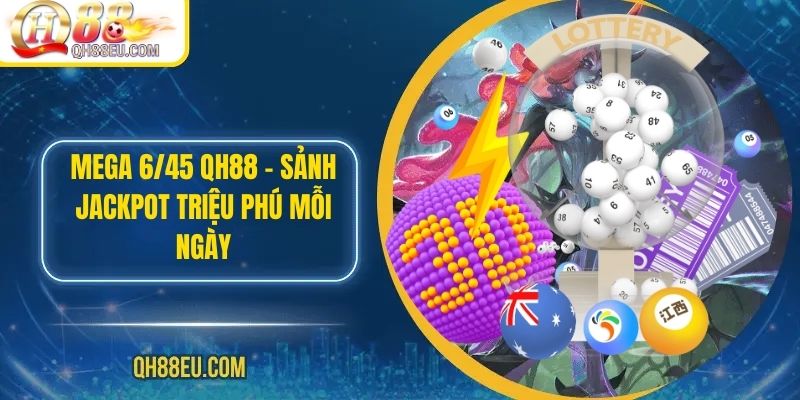 Tham Gia Mega 6/45 Tại QH88 EU Với Quy Trình Đơn Giản - qovix