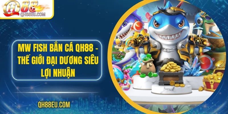 Bắn Cá QH88: Trải Nghiệm Giải Trí Đỉnh Cao Với Nhiều Phần Thưởng Hấp Dẫn - qovix
