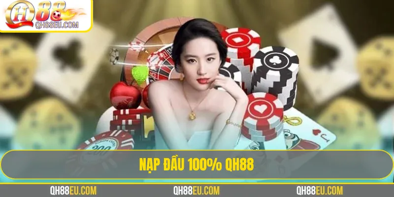 Nạp Đầu 100% QH88 – Khởi Đầu Gấp Đôi Vốn Chơi - qovix