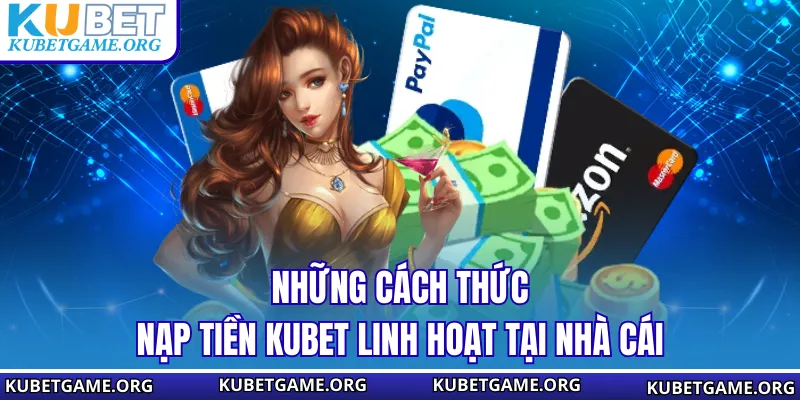 Nạp Tiền KUBET - Bí Kíp Giao Dịch Thần Tốc Cho Tân Thủ 2026 - qovix