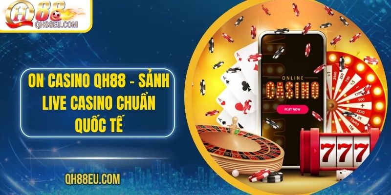 Casino QH88: Trải Nghiệm Sòng Bài Trực Tuyến Số 01 Châu Á - qovix
