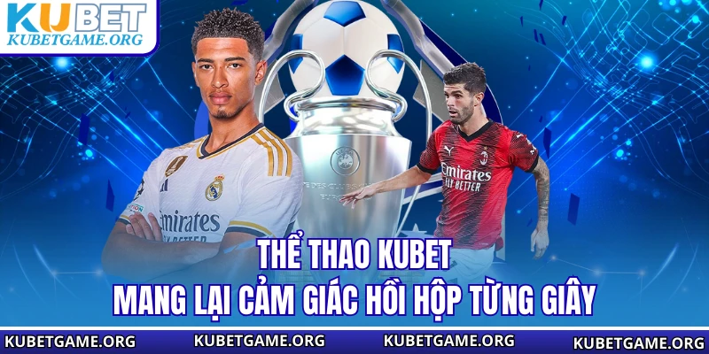 Thể Thao KUBET - Sân Chơi Cá Cược Trực Tuyến Uy Tín Hàng Đầu - qovix
