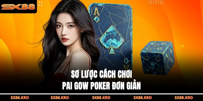 Cách Chơi Pai Gow Poker Chi Tiết, Dễ Hiểu Dành Cho Newbie - qovix