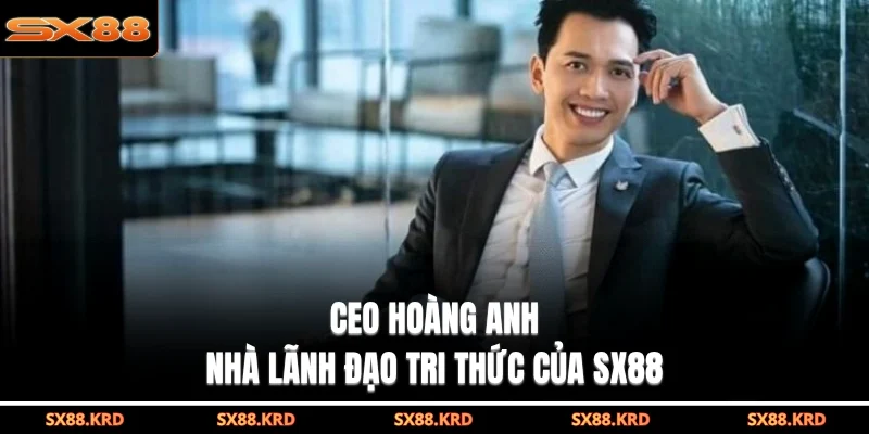 CEO Hoàng Anh| 3 Chiến Lược Đưa SX88 Vươn Tầm Quốc Tế - qovix