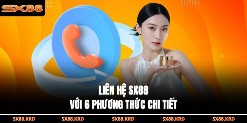 Liên Hệ SX88| 6 Kênh Hỗ Trợ Khách Hàng Nhanh Nhất 2026 - qovix