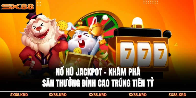 Nổ Hũ SX88 Sôi Động, Nhiều Khoản Thưởng Jackpot Hấp Dẫn - qovix