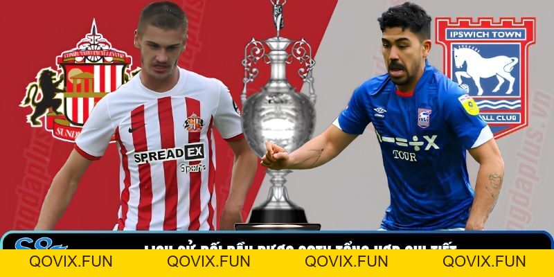 Soi Kèo Ipswich Town - Sunderland Vào 21:00 Ngày 22/08 - qovix