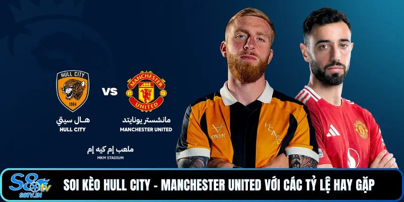 Soi Kèo Hull City - Manchester United Lúc 23h30 Ngày 27/8 - qovix Soi Kèo Hull City - Manchester United Lúc 23h30 Ngày 27/8 - qovix