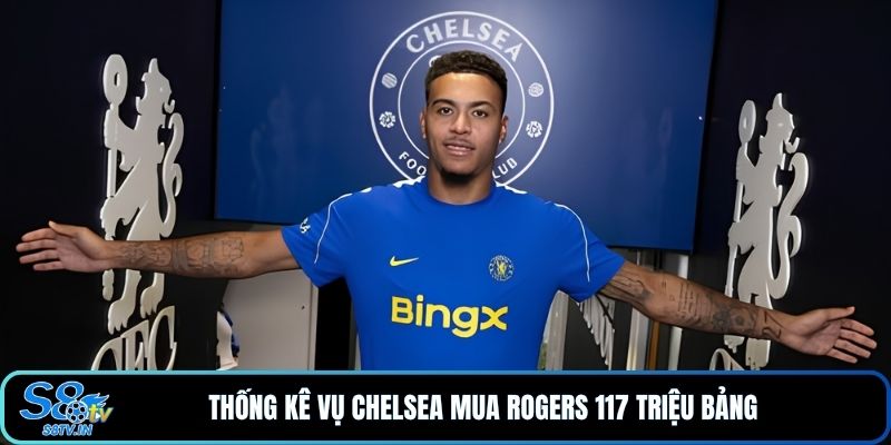 Chelsea Mua Rogers 117 Triệu Bảng: Thương Vụ Đáng Giá? - qovix Chelsea Mua Rogers 117 Triệu Bảng: Thương Vụ Đáng Giá? - qovix